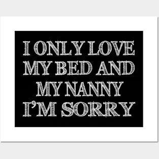 I Only Love My Bed And My Momma Funny T-shirt_MY NANNY Posters and Art